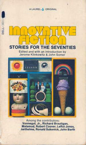 Innovative Fiction: Stories for the Seventies by Jerome Klinkowitz, John Somer