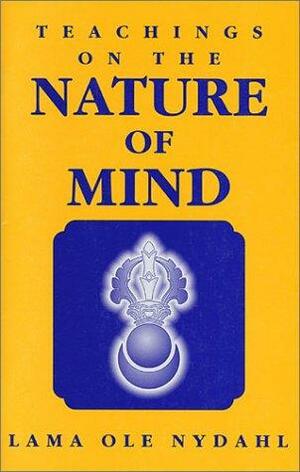 Teachings on the Nature of Mind by Ole Nydahl