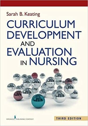 Curriculum Development and Evaluation in Nursing by Sarah Keating