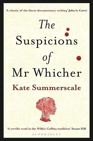 The Suspicions of Mr. Whicher: or The Murder at Road Hill House by Kate Summerscale