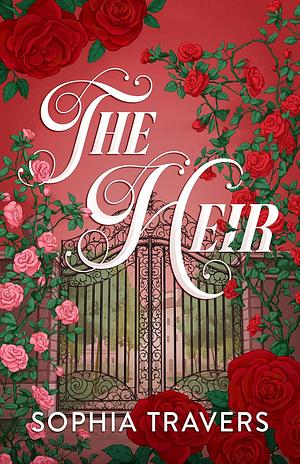 The Heir: An Enemies-to-Lovers Marriage of Convenience Romance by Sophia Travers