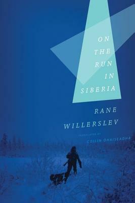 On the Run in Siberia by Rane Willerslev