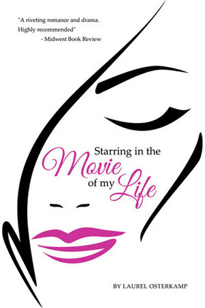 Starring In The Movie Of My Life by Laurel Osterkamp