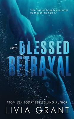 Blessed Betrayal by Livia Grant