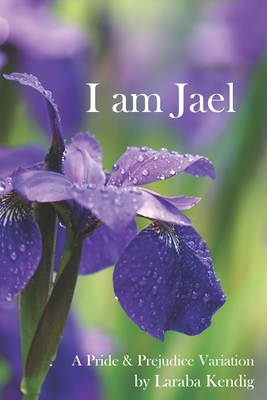 I Am Jael by Laraba Kendig