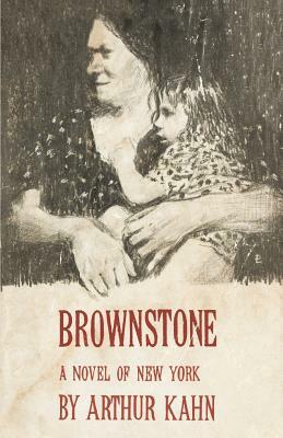 Brownstone: A Novel of New York by Arthur D. Kahn