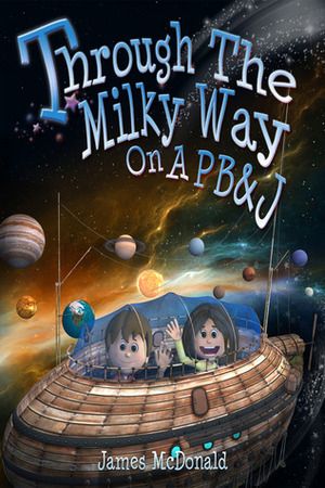 Through the Milky Way on a PB&J by James McDonald
