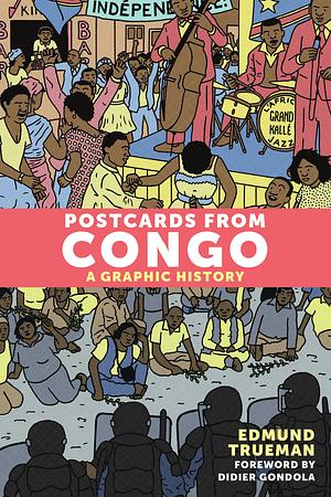 Postcards from Congo: A Graphic History by Edmund Trueman