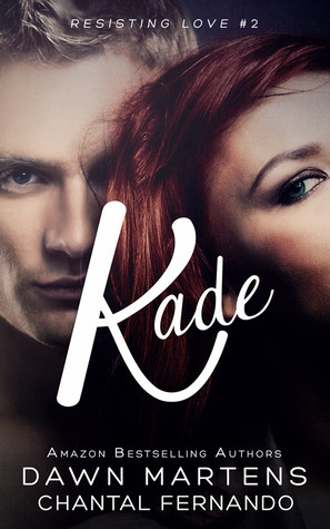 Kade by Dawn Martens, Chantal Fernando