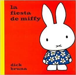 La Fiesta de Miffy by Dick Bruna