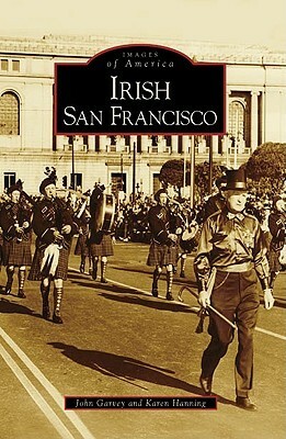 Irish San Francisco by John Garvey, Karen Hanning