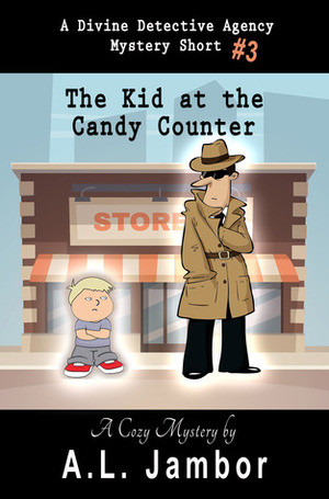 The Kid at the Candy Counter (The Divine Detective Agency #3) by A.L. Jambor