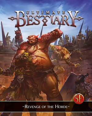 Ultimate Bestiary: Revenge of the Horde  by Ralph Stickley, Nord Games