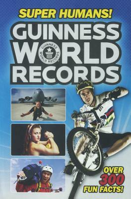 Guinness World Records: Super Humans! by Donald Lemke