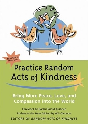 Practice Random Acts of Kindness: Bring More Peace, Love, and Compassion Into the World by 