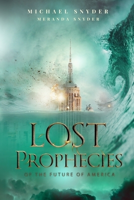 Lost Prophecies Of The Future Of America by Meranda Snyder, Michael Snyder