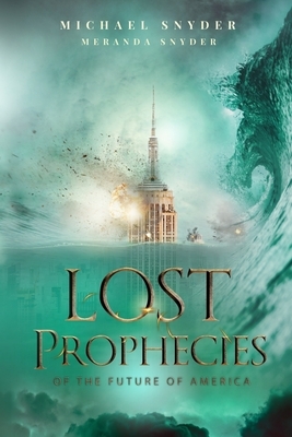 Lost Prophecies Of The Future Of America by Michael Snyder, Meranda Snyder