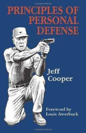 Principles Of Personal Defense by Jeff Cooper, Louis Awerbuck