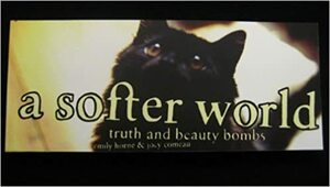 A Softer World: Truth and Beauty Bombs by Joey Comeau, Emily Horne