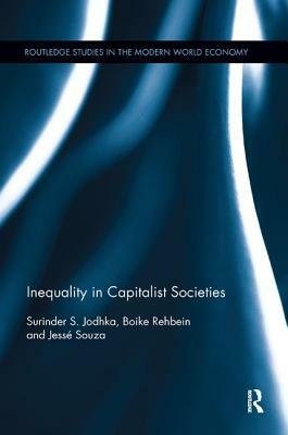 Inequality in Capitalist Societies by Surinder S. Jodhka, Boike Rehbein, Jessé Souza