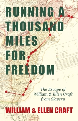 Running a Thousand Miles for Freedom - The Escape of William and Ellen Craft from Slavery: With an Introductory Chapter by Frederick Douglass by William Craft