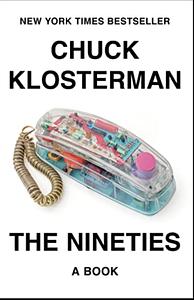 The Nineties: A Book by Chuck Klosterman