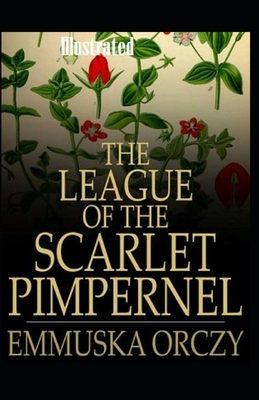 The League of the Scarlet Pimpernel Illustrated by Emma Orczy