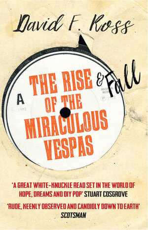 The Rise and Fall of the Miraculous Vespas by David F. Ross