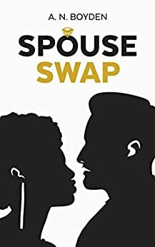 Spouse Swap by A.N. Boyden