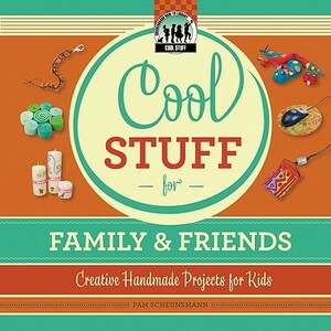 Cool Stuff for Family & Friends by Pam Scheunemann