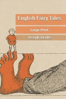 English Fairy Tales: Large Print by Joseph Jacobs