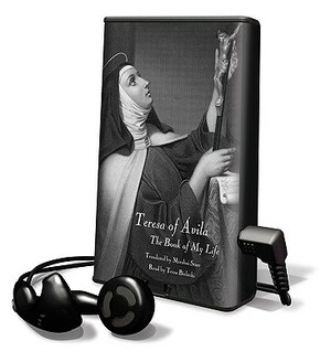Teresa of Avila: The Book of My Life by Teresa of Avila