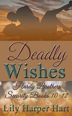 Deadly Wishes: Hardy Brothers Security Books 10-12 by Lily Harper Hart