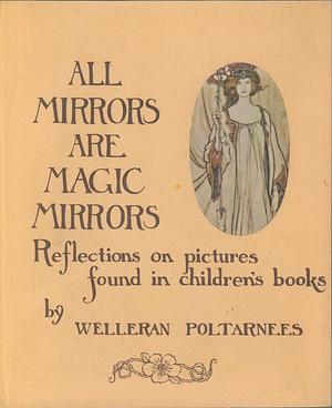 All Mirrors Are Magic Mirrors by Welleran Poltarnees
