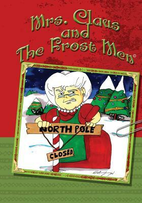 Mrs. Claus and The Frost Men by John Dykema