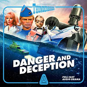 Thunderbirds: Danger and Deception by Alan Fennell