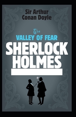 The Valley of Fear Illustrated by Arthur Conan Doyle