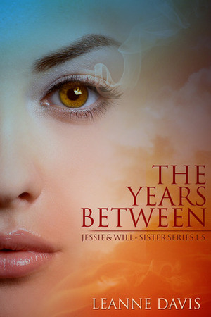 The Years Between: Jessie & Will by Leanne Davis