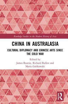 China in Australasia: Cultural Diplomacy and Chinese Arts since the Cold War by 