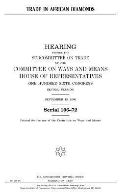 Trade in African diamonds by United States Congress, Committee On Ways and Means, United States House of Representatives