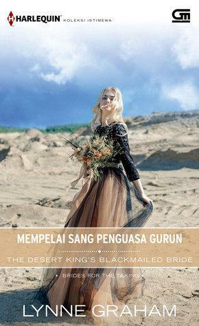 Mempelai Sang Penguasa Gurun - The Desert King's Blackmailed Bride by Lynne Graham