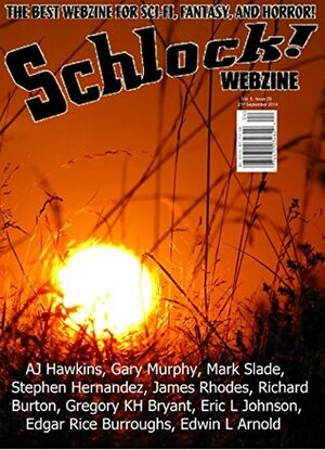 Schlock! Webzine Vol. 6, Issue 29 by Gavin Chappell, Gary Murphy, Mark Slade, Stephen Hernandez, Eric L. Johnson, Gregory K.H. Bryant, A.J. Hawkins