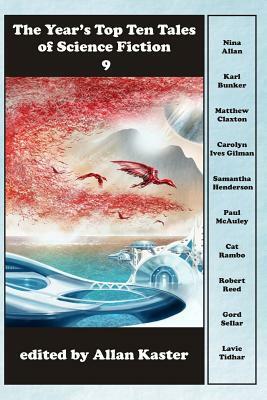 The Year's Top Ten Tales of Science Fiction 9 by Lavie Tidhar, Nina Allan, Gord Sellar