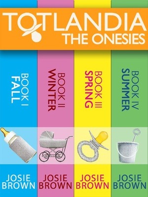 Totlandia: The Onesies, Books I-IV by Josie Brown