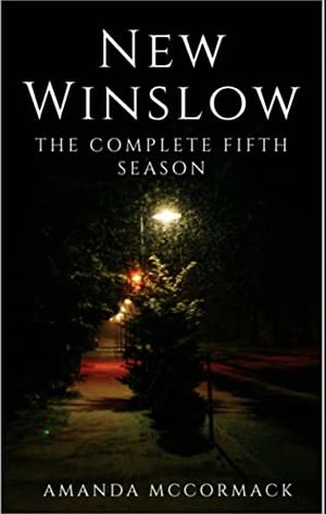 New Winslow: The Complete Fifth Season by Amanda McCormack