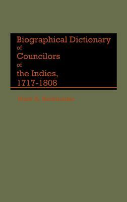 Biographical Dictionary of Councilors of the Indies by Mark a. Burkholder