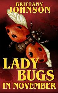 Ladybugs in November by Brittany Johnson