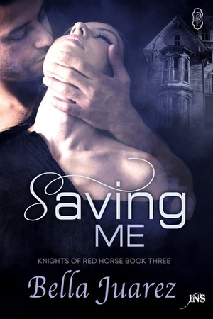 Saving Me by Bella Juarez