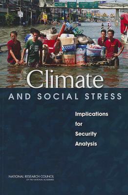 Climate and Social Stress: Implications for Security Analysis by Board on Environmental Change and Societ, Division of Behavioral and Social Scienc, National Research Council