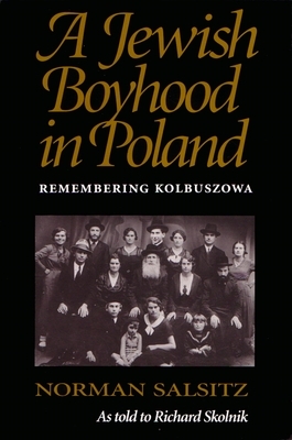 A Jewish Boyhood in Poland: Remembering Kolbuszowa by Norman Salsitz